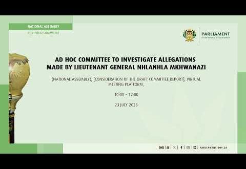 Ad Hoc Committee to Investigate Allegations madeby Lieutenant General Mkhwanazi, 23 July 2026