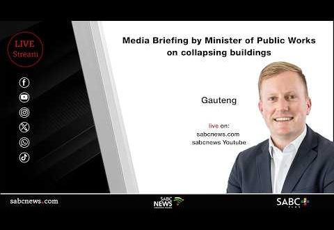 Media Briefing by Minister of Public Works on collapsing buildings